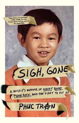 Sigh, Gone: A Misfit's Memoir of Great Books, Punk Rock, and the Fight to Fit In book