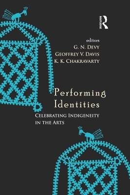 Performing Identities: Celebrating Indigeneity in the Arts by G. N. Devy