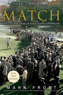 The The Match: The Day the Game of Golf Changed Forever by Mark Frost