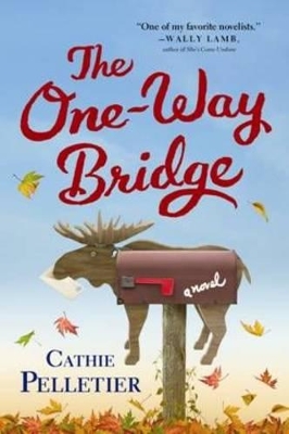 The One-Way Bridge by Cathie Pelletier