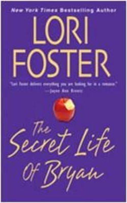 The Secret Life of Bryan by Lori Foster