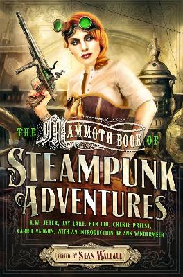 The Mammoth Book Of Steampunk Adventures by Sean Wallace