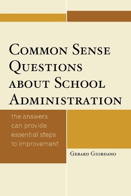 Common Sense Questions About School Administration by Gerard Giordano