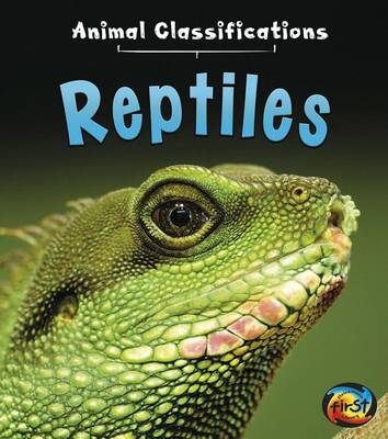 Reptiles (Animal Classifications) by Angela Royston