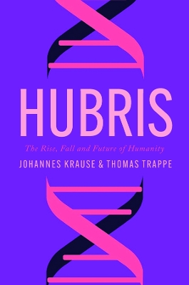 Hubris: The Rise, Fall, and Future of Humanity book