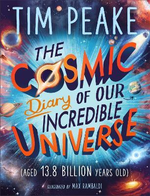 The Cosmic Diary of our Incredible Universe by Tim Peake