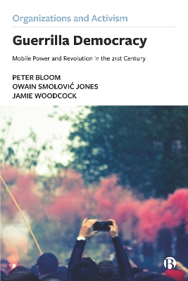 Guerrilla Democracy: Mobile Power and Revolution in the 21st Century by Peter Bloom