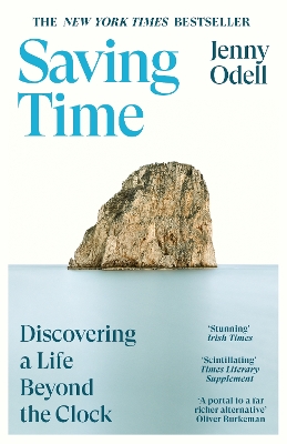 Saving Time: Discovering a Life Beyond the Clock (THE NEW YORK TIMES BESTSELLER) by Jenny Odell