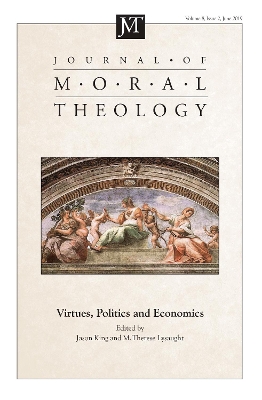 Journal of Moral Theology, Volume 8, Issue 2: Virtues, Politics and Economics book