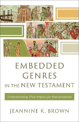 Embedded Genres in the New Testament: Understanding Their Impact for Interpretation book