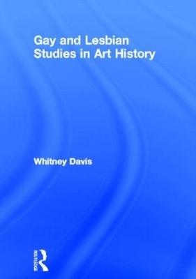 Gay and Lesbian Studies in Art History by Whitney Davis