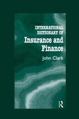 International Dictionary of Insurance and Finance by John Clark