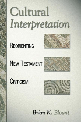 Cultural Interpretation: Reorienting New Testament Criticism book