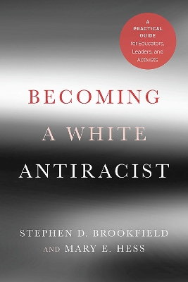 Becoming a White Antiracist: A Practical Guide for Educators, Leaders, and Activists book