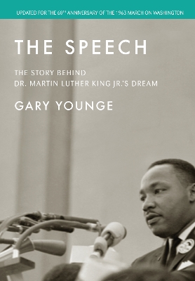 The Speech: The Story Behind Dr. Martin Luther King Jr.'s Dream (60th Anniversary Edition) book
