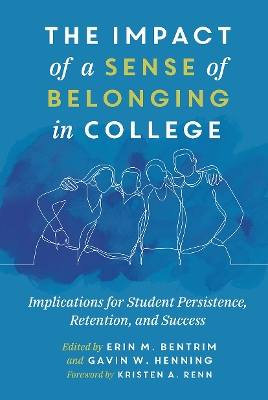 The Impact of a Sense of Belonging in College: Implications for Student Persistence, Retention, and Success book