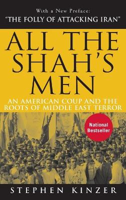 All the Shah's Men by Stephen Kinzer