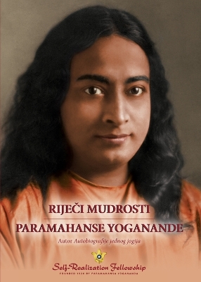 Riječi mudrosti Paramahanse Yoganande (Sayings of Paramahansa Yogananda--Croatian) book