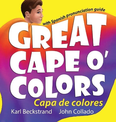 Great Cape o' Colors - Capa de colores: English-Spanish with pronunciation guide book