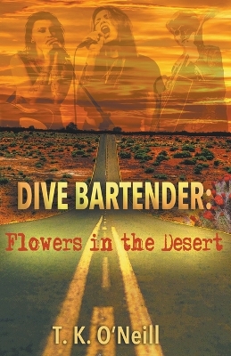 Dive Bartender: Flowers in the Desert by T K O'Neill