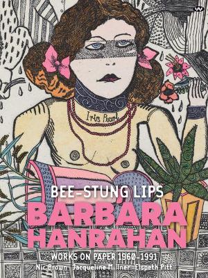 Bee-stung Lips: Barbara Hanrahan, works on paper 1960-1991 book