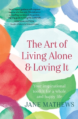 The Art of Living Alone and Loving it by Jane Mathews
