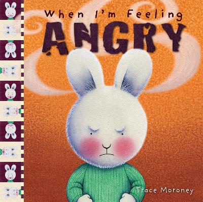When I'm Feeling Angry by Trace Moroney