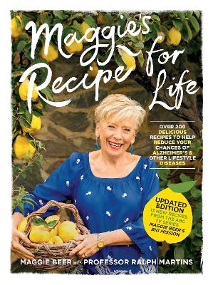 Maggie's Recipe for Life: Over 200 delicious recipes to help reduce your chances of Alzheimer's and other lifestyle diseases by Maggie Beer