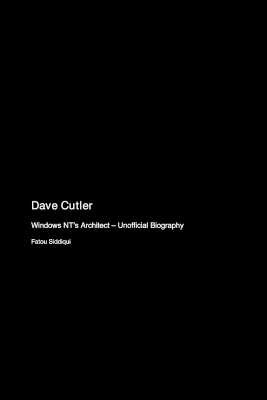 Dave Cutler: Windows NT's Architect - Unofficial Biography book