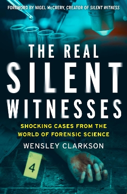 The Real Silent Witnesses: Shocking cases from the World of Forensic Science book