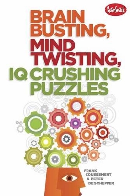 Brain Busting, Mind Twisting, Iq Crushing Puzzles book