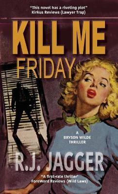 Kill Me Friday by R J Jagger