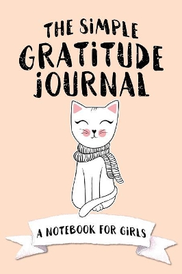 The Simple Gratitude Journal: A Notebook for Girls book