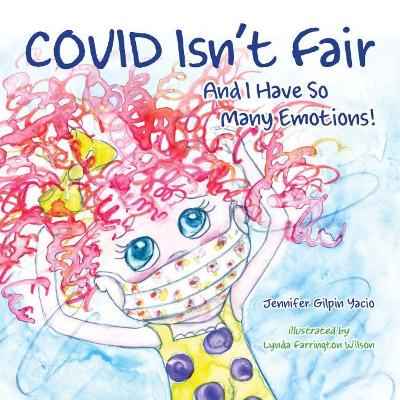 Covid Isn't Fair: And I Have So Many Emotions! book