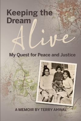 Keeping the Dream Alive: My Quest for Peace and Justice by Terry Ahwal