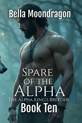 Spare of the Alpha: The Alpha King's Breeder Book 10 book