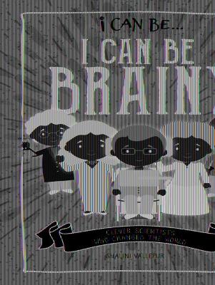 I Can Be Brainy: Clever Scientists Who Changed the World by Shalini Vallepur