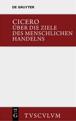 �ber die Ziele des menschlichen Handelns / De finibus bonorum et malorum by Cicero