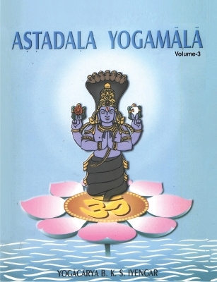 Astadala Yogamala Vol.3 the Collected Works of B.K.S Iyengar book