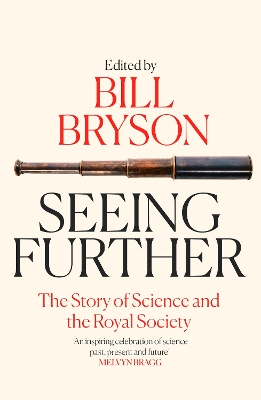 Seeing Further: The Story of Science and the Royal Society by Bill Bryson