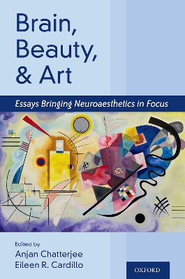 Brain, Beauty, and Art: Essays Bringing Neuroaesthetics into Focus book