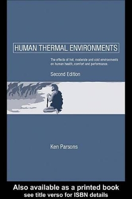Human Thermal Environments: The Effects Of Hot, Moderate And Cold Environments On Human Health, Comfort and performance book