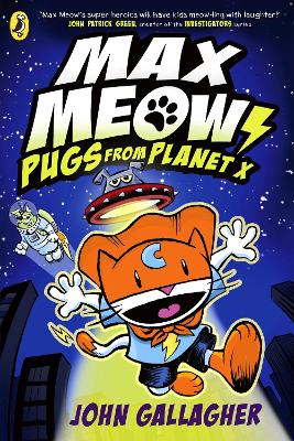 Max Meow Book 3: Pugs from Planet X by John Gallagher