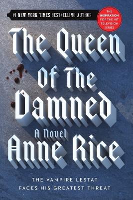 The Queen of the Damned: A Novel by Anne Rice