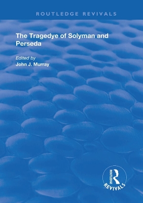 The Tragedye of Solyman and Perseda: Edited from the Original Texts with Introduction and Notes book