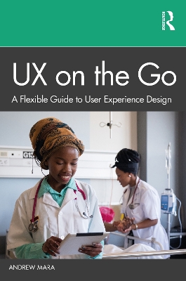 UX on the Go: A Flexible Guide to User Experience Design by Andrew Mara