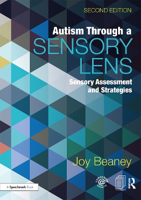 Autism Through A Sensory Lens: Sensory Assessment and Strategies by Joy Beaney