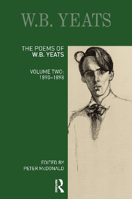 The Poems of W. B. Yeats: Volume Two: 1890-1898 by Peter McDonald