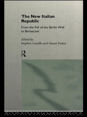 The New Italian Republic by Stephen Gundle
