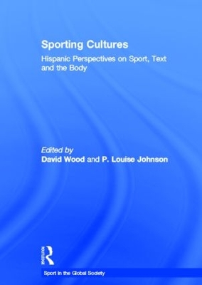 Sporting Cultures: Hispanic Perspectives on Sport, Text and the Body by David Wood